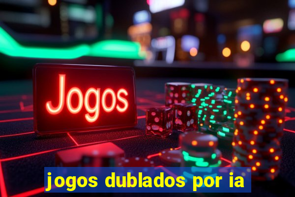 jogos dublados por ia